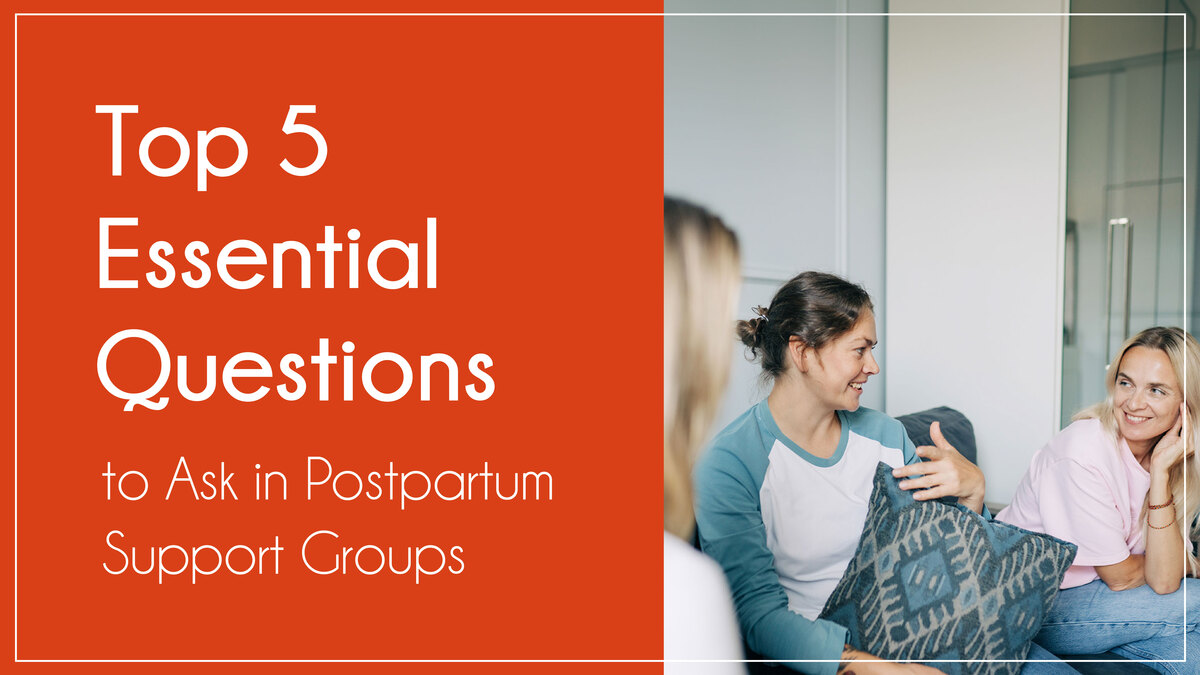 Top 5 Essential Questions to Ask in Postpartum Support Groups
